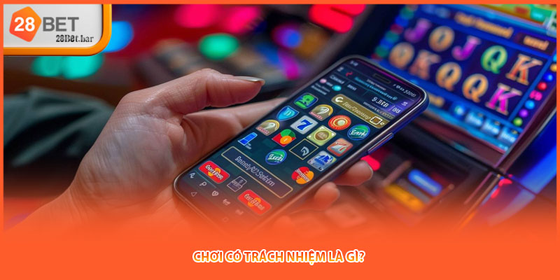 Chơi có trách nhiệm là gì? 