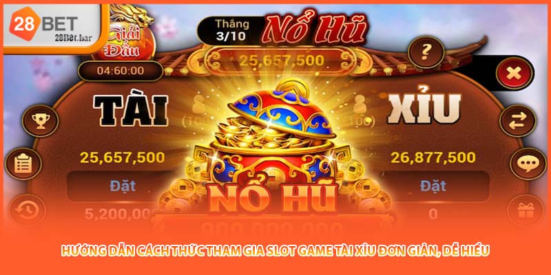 Hướng dẫn cách thức tham gia slot game tài xỉu đơn giản, dễ hiểu