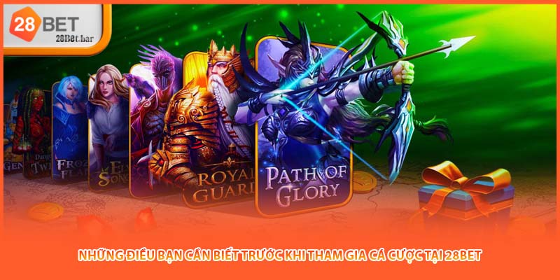 Những điều bạn cần biết trước khi tham gia cá cược tại 28BET