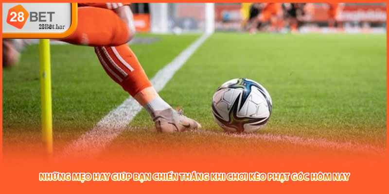 Những mẹo hay giúp bạn chiến thắng khi chơi kèo phạt góc hôm nay