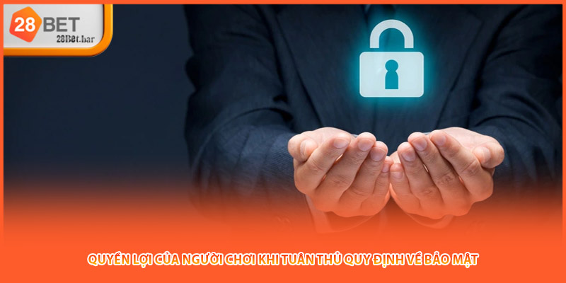 Quyền lợi của người chơi khi tuân thủ quy định về bảo mật