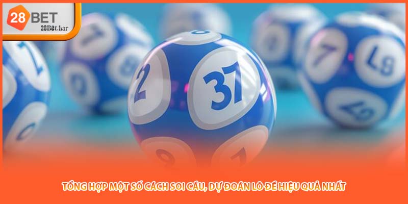 Tổng hợp một số cách soi cầu, dự đoán lô đề hiệu quả nhất