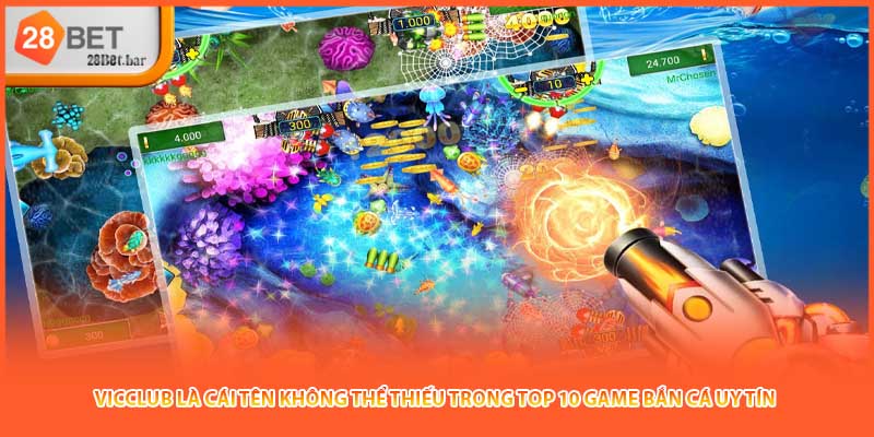 Vicclub là cái tên không thể thiếu trong top 10 game bắn cá uy tín 