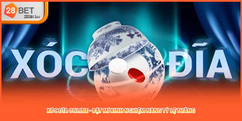 Xóc Đĩa Online - Bật Mí Kinh Nghiệm Nâng Tỷ Lệ Thắng